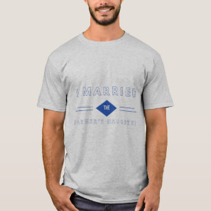 I Married The Farmer's Daughter in blue print T-Shirt