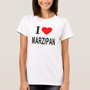I ❤️ MARZIPAN I LOVE MARZIPAN I HEART MARZIPAN T-Shirt