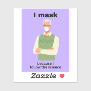 I mask because i follow the science