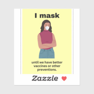 I mask until we have better vaccines or other..