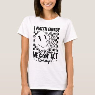 I match energy, Funny skull, Match Energy  T-Shirt