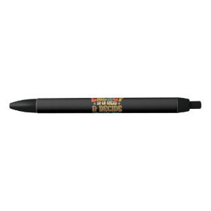 I Match Energy So Go Ahead And Decide How We Gonna Black Ink Pen