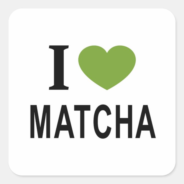 I ❤️ MATCHA I LOVE MATCHA I HEART MATCHA SQUARE STICKER (Front)