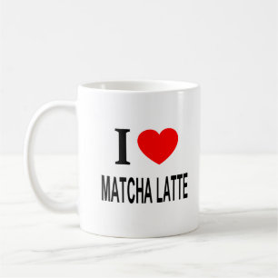 I ❤️ MATCHA LATTE I LOVE MATCHA LATTE I HEART MATC COFFEE MUG