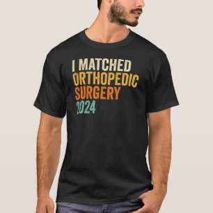 I Matched Orthopaedic Surgery 2024 Residency T-Shirt