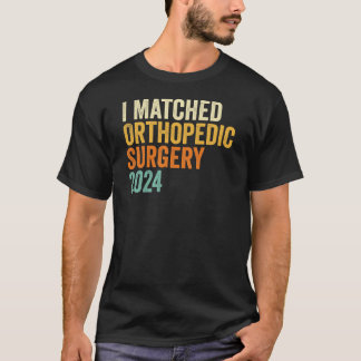 I Matched Orthopaedic Surgery 2024 Residency T-Shirt
