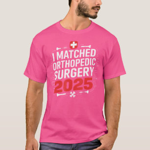 I Matched Orthopaedic Surgery Match Day 2025 Resid T-Shirt