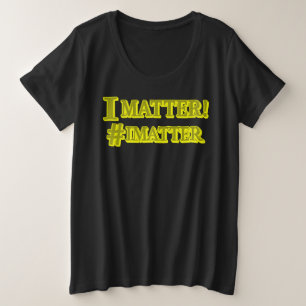 "I MATTER!" Cute Expression Design. Buy Now Plus Size T-Shirt