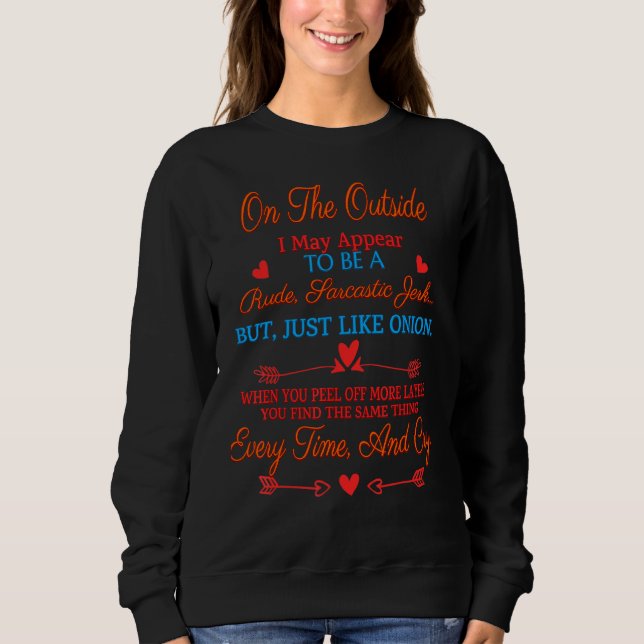 I May Appear To Be A Rude Funny Sarcasm Sweatshirt (Front)