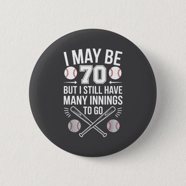 I May Be 70 Baseball Player 70th Birthday Party  6 Cm Round Badge (Front)