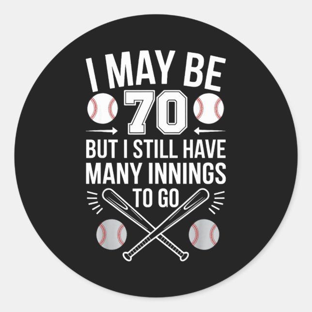 I May Be 70 Baseball Player 70th Birthday Party  Classic Round Sticker (Front)