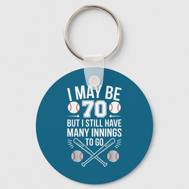 I May Be 70 Baseball Player 70th Birthday Party  Key Ring (Front)