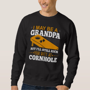 I May Be A Grandpa But I'll Still Kick Your Butt A Sweatshirt