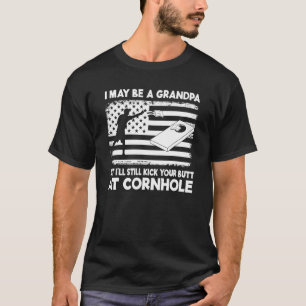 I May Be A Grandpa But I'll Still Kick Your Butt A T-Shirt