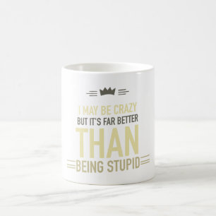 I may be crazy lettered coffee mug