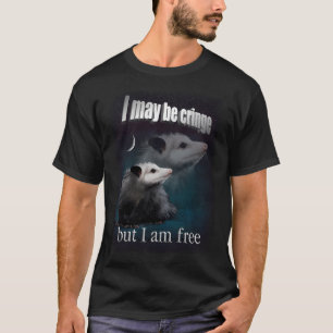 I May Be Cringe But I Am Free Possum T-Shirt