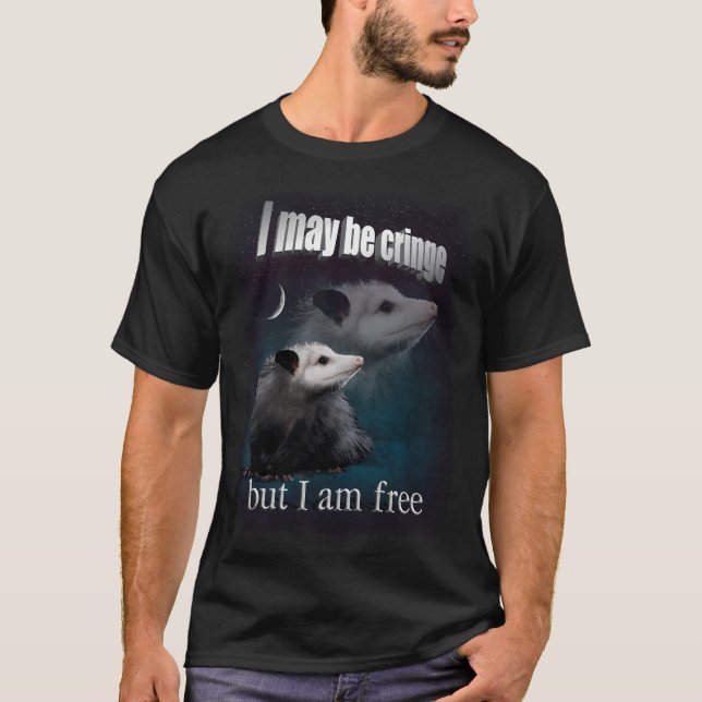I May Be Cringe But I Am Free Possum T-Shirt (Front)