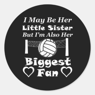 I May Be Her Little Sister Biggest Fan Volleyball Classic Round Sticker