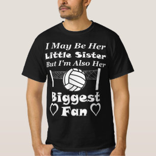 I May Be Her Little Sister Biggest Fan Volleyball  T-Shirt