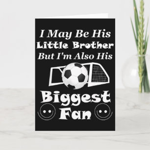 I May Be His Little Brother Biggest Fan Soccer T S Card