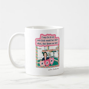 I May Be in My Own Little World Coffee Mug