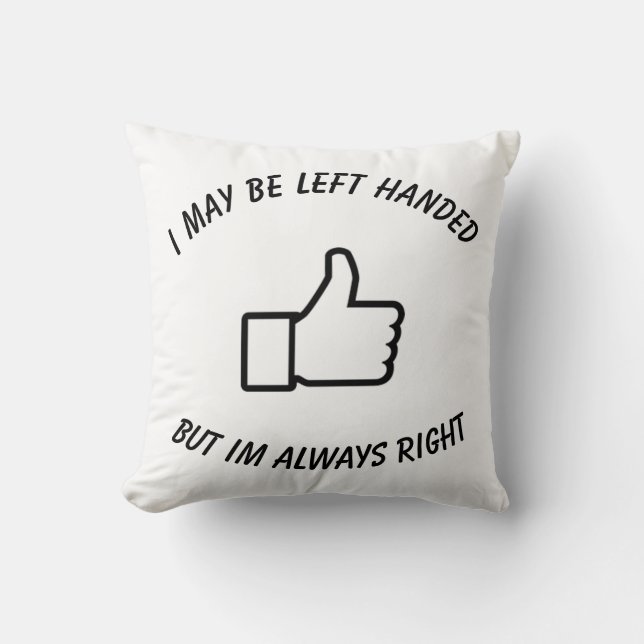 i may be left handed but im always right cushion (Front)
