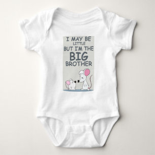 I may be little but I am the Big Brother Baby Bodysuit