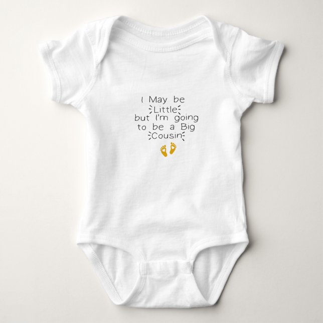 I May be Little but I'm going to be a Big Cousin  Baby Bodysuit (Front)