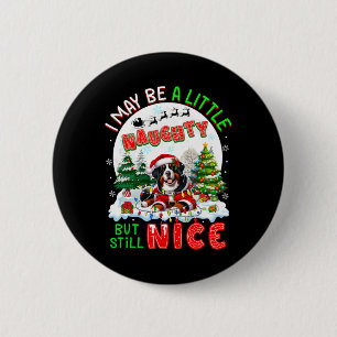 I May Be Little Naughty But Still Nice Xmas Bernes 6 Cm Round Badge