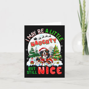 I May Be Little Naughty But Still Nice Xmas Bernes Card