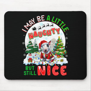 I May Be Little Naughty But Still Nice Xmas Bull T Mouse Pad