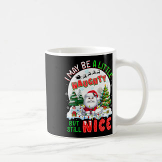 I May Be Little Naughty But Still Nice Xmas Cat Ow Coffee Mug