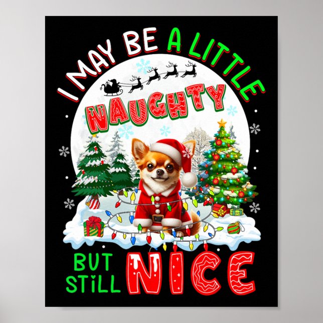 I May Be Little Naughty But Still Nice Xmas Chihua Poster (Front)
