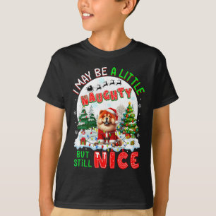 I May Be Little Naughty But Still Nice Xmas Chow C T-Shirt