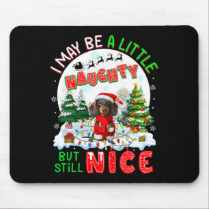 I May Be Little Naughty But Still Nice Xmas Dachsh Mouse Pad