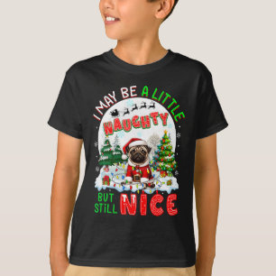 I May Be Little Naughty But Still Nice Xmas Pug Ow T-Shirt