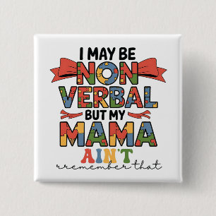I May Be Non-Verbal But My Mama Ain't Autism Mum 15 Cm Square Badge