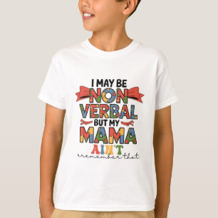 I May Be Non-Verbal But My Mama Ain't Autism Mum T-Shirt