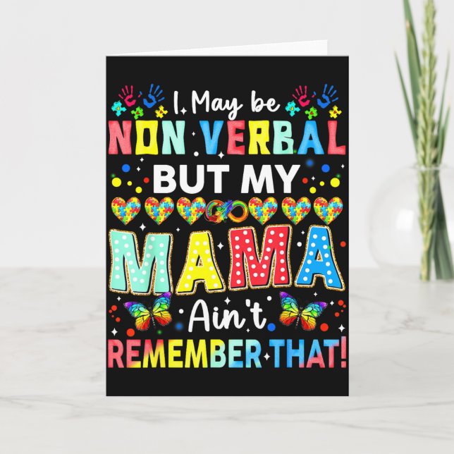 I May Be Non Verbal But My Mama Aint Remember That Card (Front)