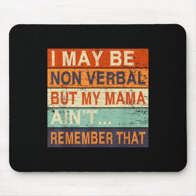 I May Be Non Verbal Nonverbal Autism Awareness  Mouse Pad (Front)