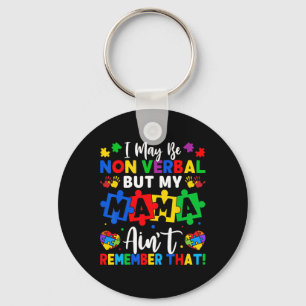 I May Be Non Verbyl Autism Key Ring
