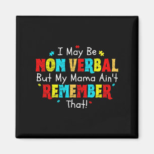 I May Be Non Verbyl Autism Mum Kids Youth Autism A Magnet