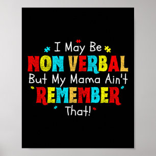 I May Be Non Verbyl Autism Mum Kids Youth Autism A Poster