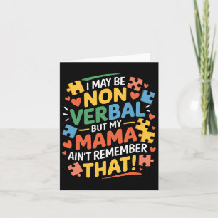 I May Be Non Verbyl But My Mama Ain't Remember Aut Card