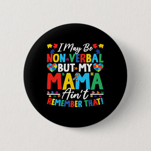 I May Be Non Verbyl But My Mama Ain't Remember Tha 6 Cm Round Badge
