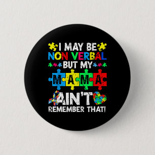 I May Be Non Verbyl But My Mama Ain't Remember Tha 6 Cm Round Badge