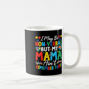 I May Be Non Verbyl But My Mama Ain't Remember Tha Coffee Mug