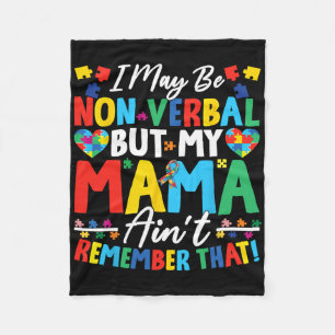 I May Be Non Verbyl But My Mama Ain't Remember Tha Fleece Blanket