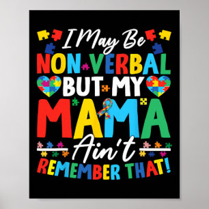 I May Be Non Verbyl But My Mama Ain't Remember Tha Poster