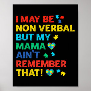 I May Be Non Verbyl But My Mama Ain't Remember Tha Poster